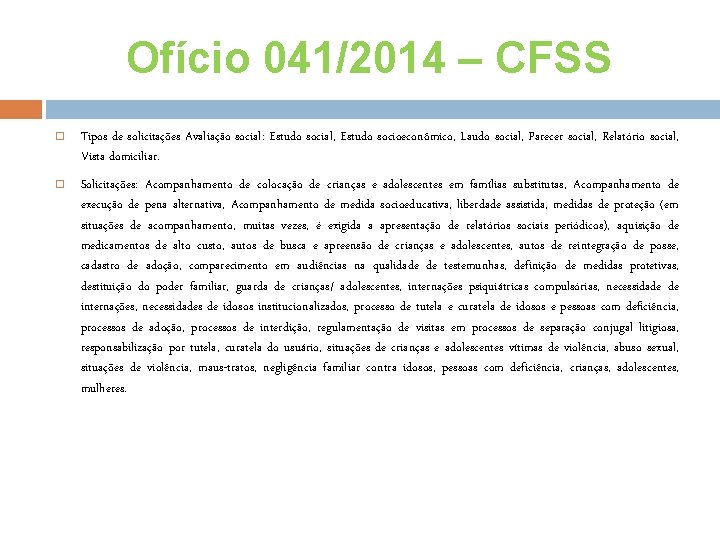 Ofício 041/2014 – CFSS Tipos de solicitações Avaliação social: Estudo social, Estudo socioeconômico, Laudo