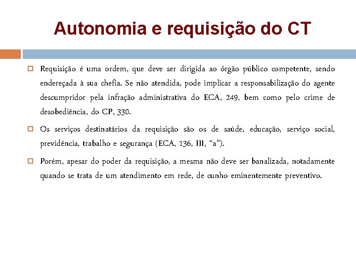 Autonomia e requisição do CT Requisição é uma ordem, que deve ser dirigida ao