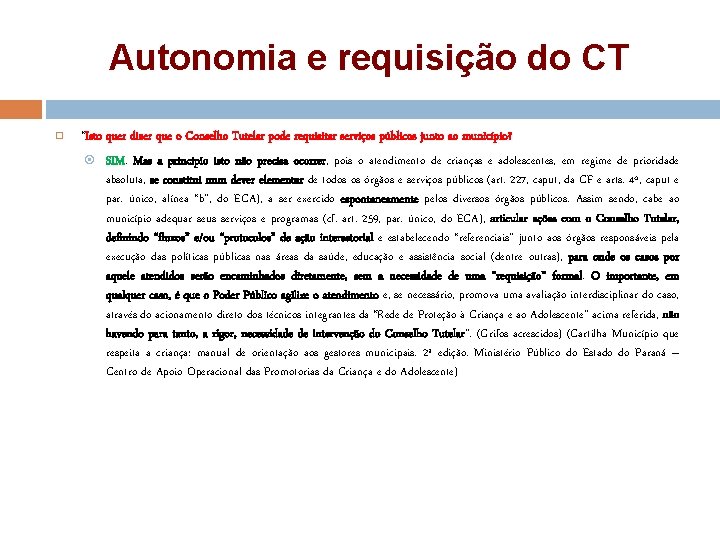 Autonomia e requisição do CT “Isto quer dizer que o Conselho Tutelar pode requisitar