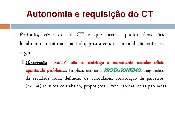 Autonomia e requisição do CT Portanto, vê-se que o CT é que precisa pautar