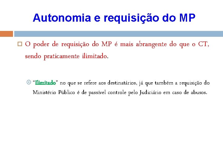 Autonomia e requisição do MP O poder de requisição do MP é mais abrangente