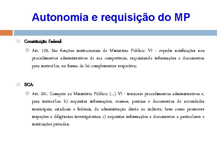 Autonomia e requisição do MP Constituição Federal: Art. 129. São funções institucionais do Ministério
