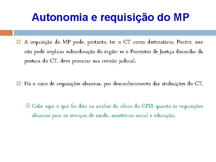 Autonomia e requisição do MP A requisição do MP pode, portanto, ter o CT