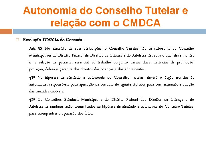 Autonomia do Conselho Tutelar e relação com o CMDCA Resolução 170/2014 do Conanda: Art.