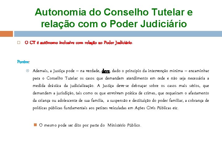 Autonomia do Conselho Tutelar e relação com o Poder Judiciário O CT é autônomo