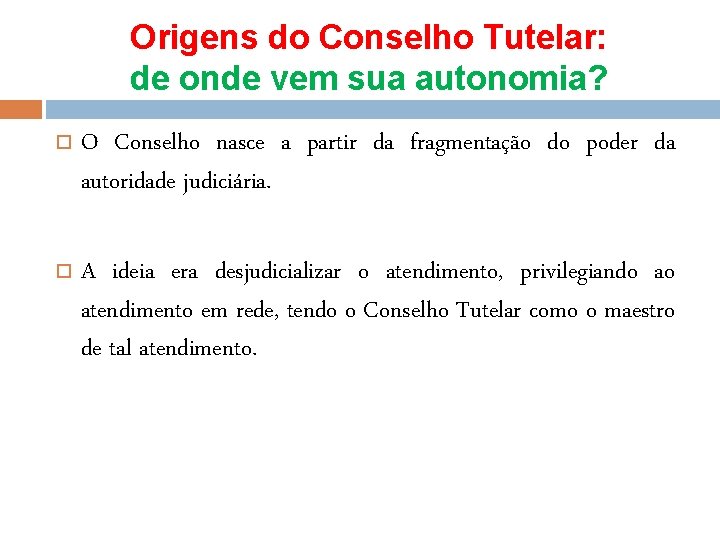 Origens do Conselho Tutelar: de onde vem sua autonomia? O Conselho nasce a partir