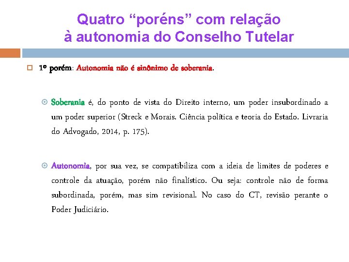 Quatro “poréns” com relação à autonomia do Conselho Tutelar 1º porém: Autonomia não é