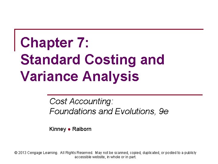 Chapter 7: Standard Costing and Variance Analysis Cost Accounting: Foundations and Evolutions, 9 e