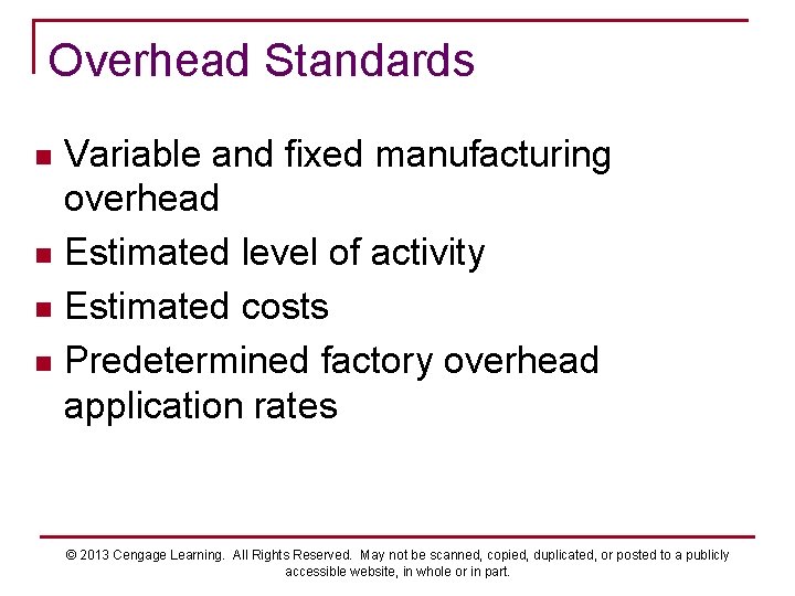 Overhead Standards Variable and fixed manufacturing overhead n Estimated level of activity n Estimated