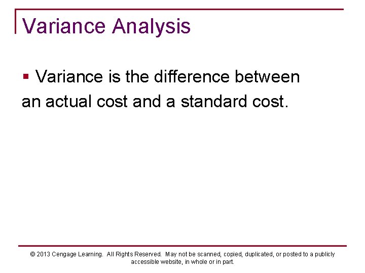 Variance Analysis § Variance is the difference between an actual cost and a standard
