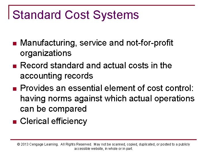 Standard Cost Systems n n Manufacturing, service and not-for-profit organizations Record standard and actual