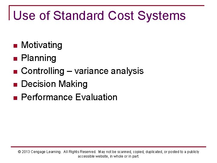 Use of Standard Cost Systems n n n Motivating Planning Controlling – variance analysis