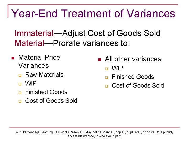 Year-End Treatment of Variances Immaterial—Adjust Cost of Goods Sold Material—Prorate variances to: n Material