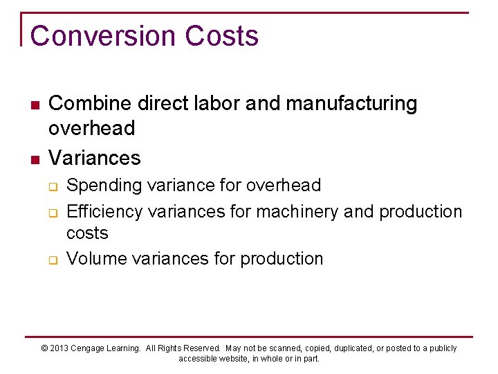 Conversion Costs n n Combine direct labor and manufacturing overhead Variances q q q