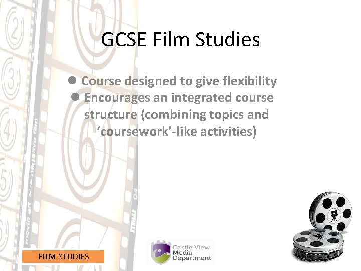 GCSE Film Studies l Course designed to give flexibility l Encourages an integrated course