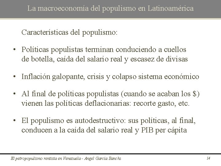 La macroeconomía del populismo en Latinoamérica Características del populismo: • Políticas populistas terminan conduciendo