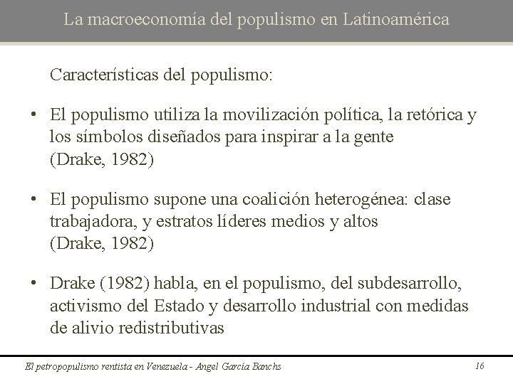 La macroeconomía del populismo en Latinoamérica Características del populismo: • El populismo utiliza la