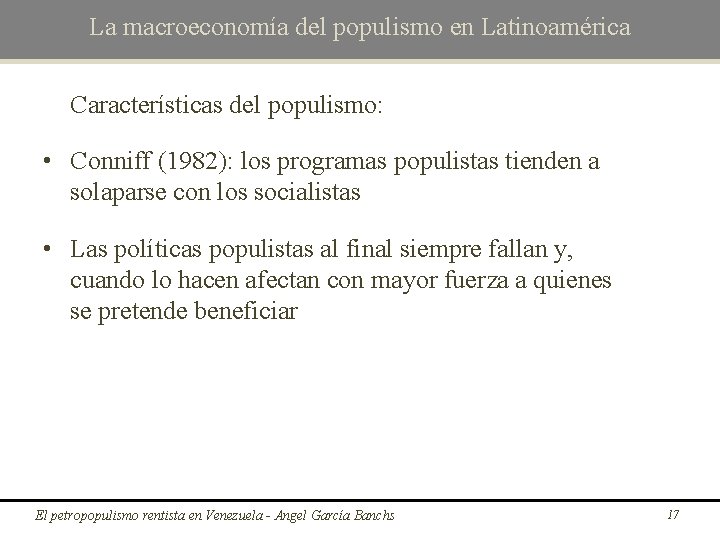 La macroeconomía del populismo en Latinoamérica Características del populismo: • Conniff (1982): los programas