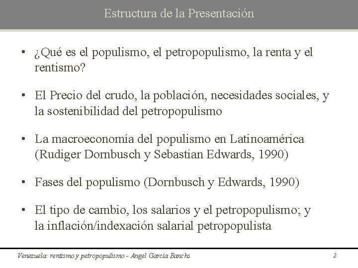 Estructura de la Presentación • ¿Qué es el populismo, el petropopulismo, la renta y
