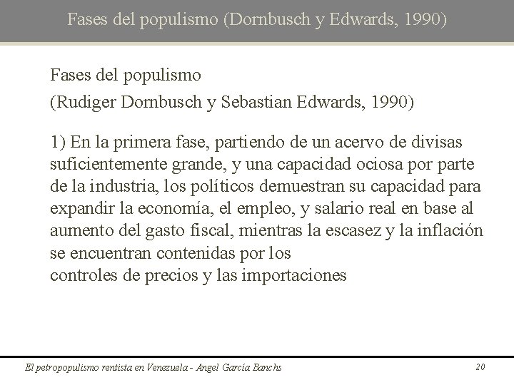 Fases del populismo (Dornbusch y Edwards, 1990) Fases del populismo (Rudiger Dornbusch y Sebastian