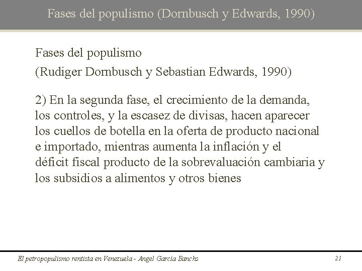 Fases del populismo (Dornbusch y Edwards, 1990) Fases del populismo (Rudiger Dornbusch y Sebastian