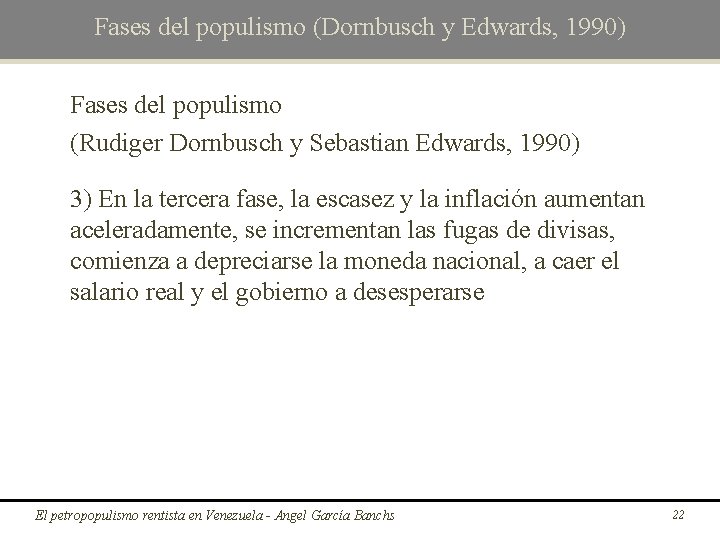 Fases del populismo (Dornbusch y Edwards, 1990) Fases del populismo (Rudiger Dornbusch y Sebastian