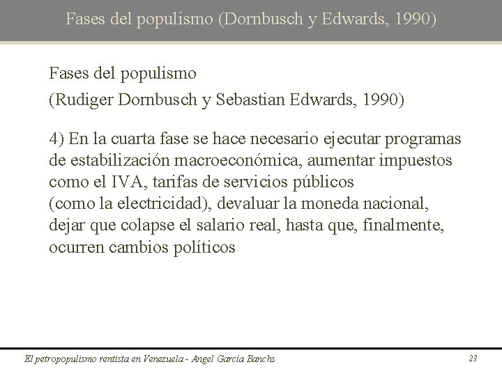 Fases del populismo (Dornbusch y Edwards, 1990) Fases del populismo (Rudiger Dornbusch y Sebastian