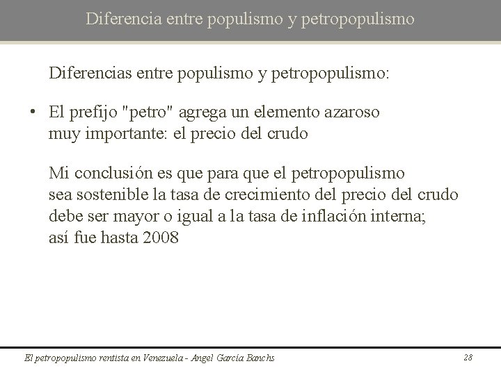 Diferencia entre populismo y petropopulismo Diferencias entre populismo y petropopulismo: • El prefijo "petro"