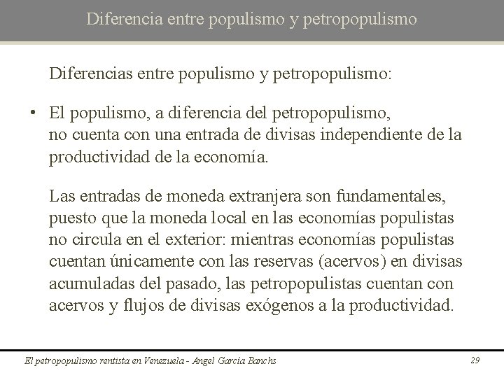 Diferencia entre populismo y petropopulismo Diferencias entre populismo y petropopulismo: • El populismo, a