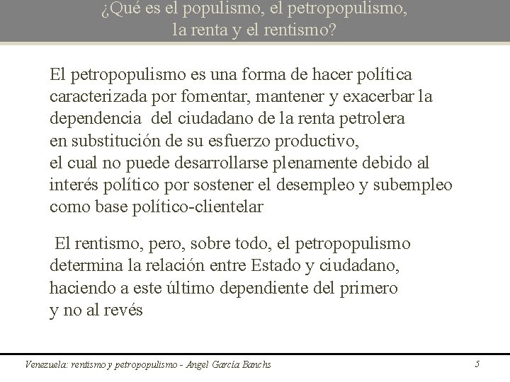¿Qué es el populismo, el petropopulismo, la renta y el rentismo? El petropopulismo es