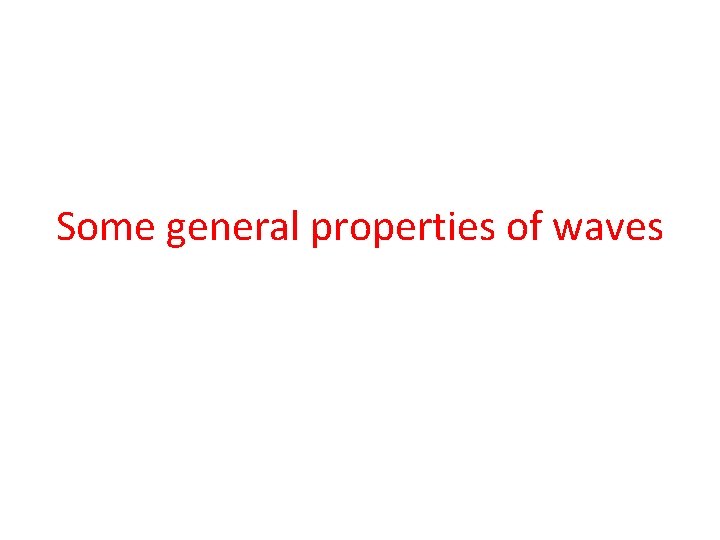 Some general properties of waves 