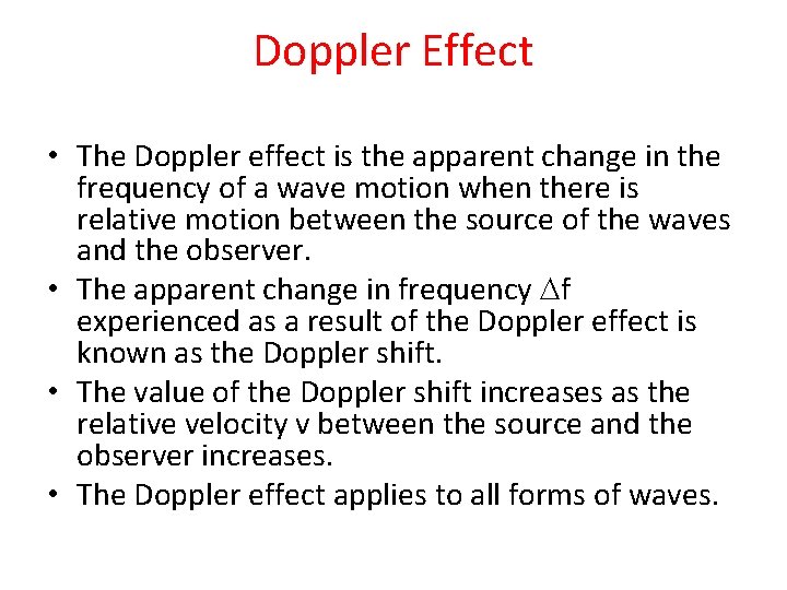 Doppler Effect • The Doppler effect is the apparent change in the frequency of