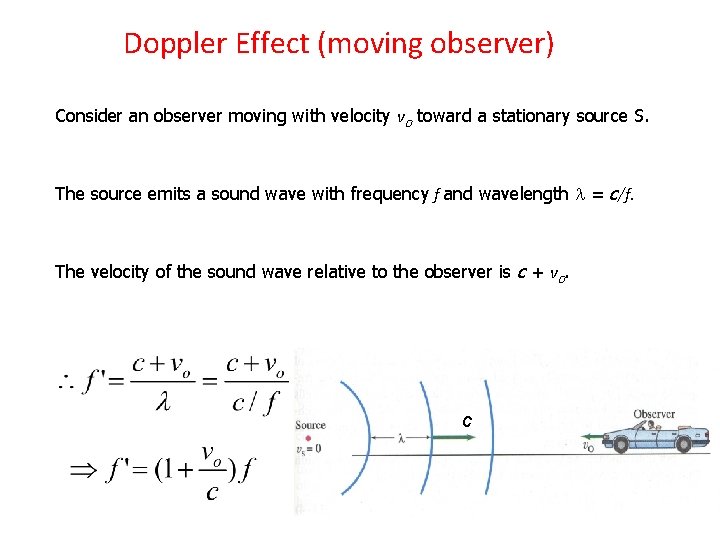 Doppler Effect (moving observer) Consider an observer moving with velocity vo toward a stationary