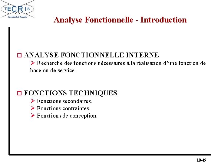 Analyse Fonctionnelle - Introduction o ANALYSE FONCTIONNELLE INTERNE Ø Recherche des fonctions nécessaires à
