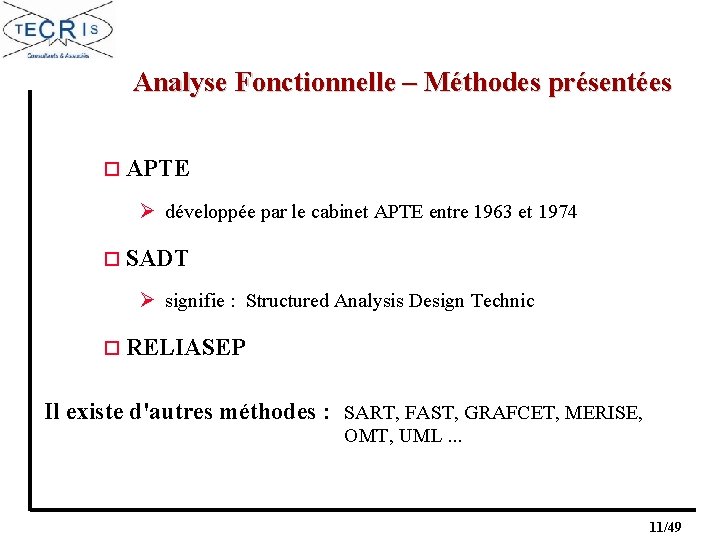 Analyse Fonctionnelle – Méthodes présentées o APTE Ø développée par le cabinet APTE entre