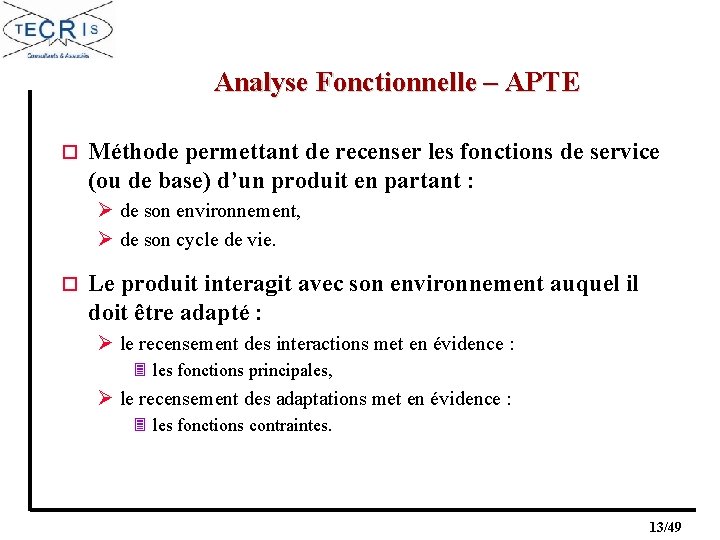 Analyse Fonctionnelle – APTE o Méthode permettant de recenser les fonctions de service (ou