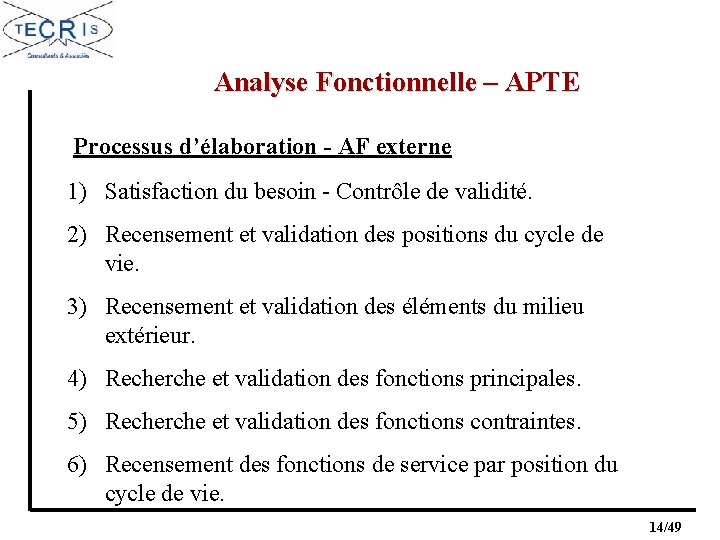 Analyse Fonctionnelle – APTE Processus d’élaboration - AF externe 1) Satisfaction du besoin -