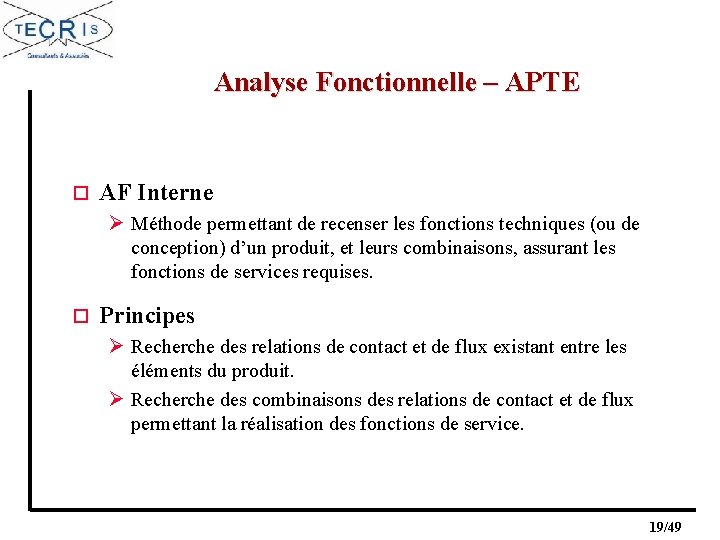 Analyse Fonctionnelle – APTE o AF Interne Ø Méthode permettant de recenser les fonctions