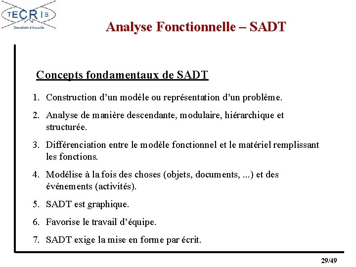 Analyse Fonctionnelle – SADT Concepts fondamentaux de SADT 1. Construction d’un modèle ou représentation