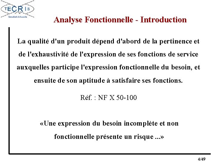 Analyse Fonctionnelle - Introduction La qualité d'un produit dépend d'abord de la pertinence et