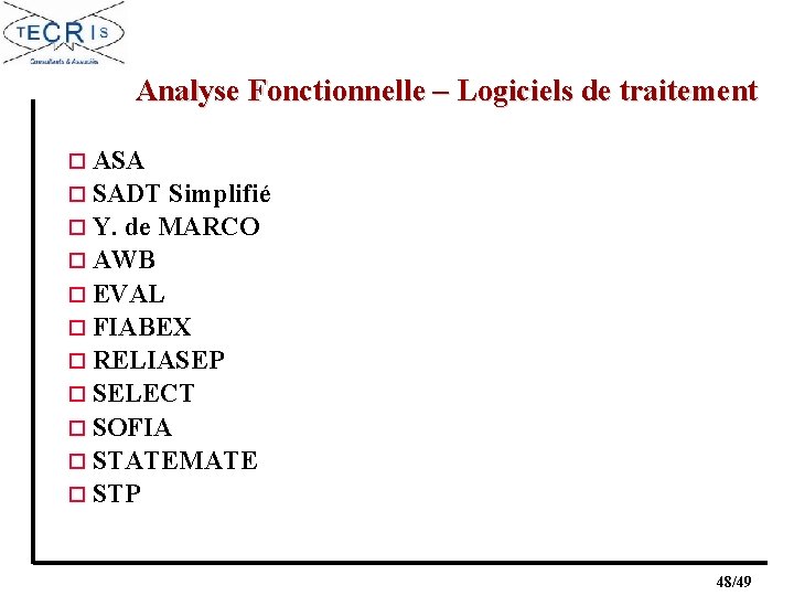 Analyse Fonctionnelle – Logiciels de traitement o ASA o SADT Simplifié o Y. de