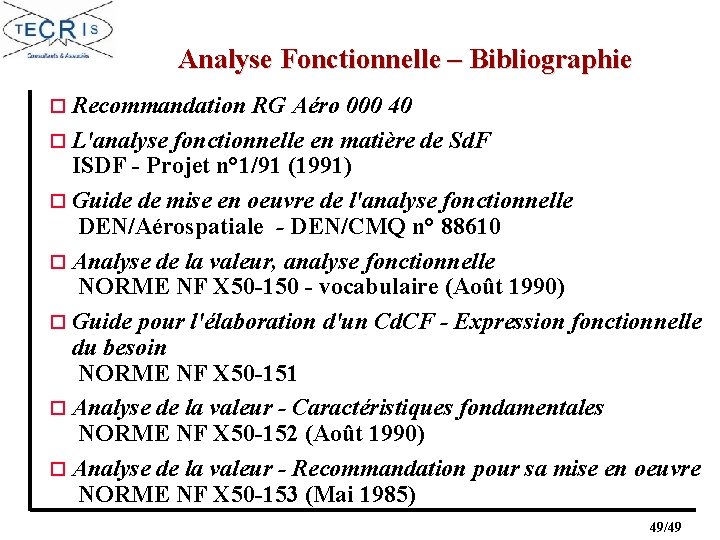 Analyse Fonctionnelle – Bibliographie o Recommandation RG Aéro 000 40 o L'analyse fonctionnelle en