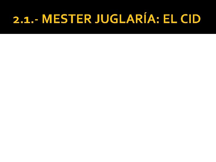 2. 1. - MESTER JUGLARÍA: EL CID 