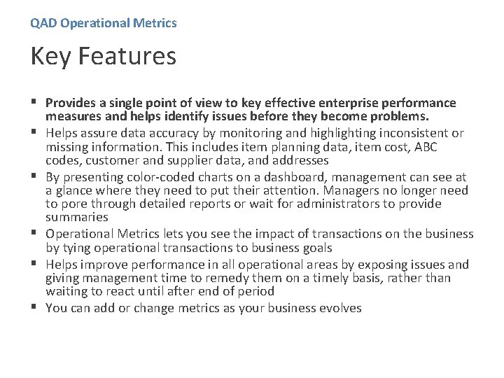 QAD Operational Metrics Key Features § Provides a single point of view to key