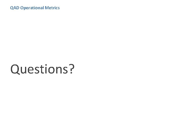 QAD Operational Metrics Questions? 