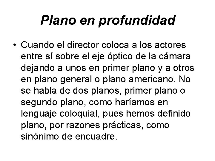 Plano en profundidad • Cuando el director coloca a los actores entre sí sobre