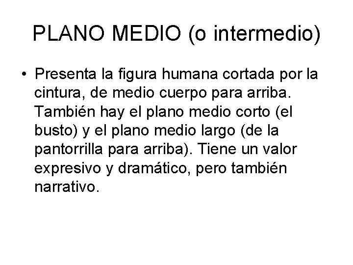 PLANO MEDIO (o intermedio) • Presenta la figura humana cortada por la cintura, de