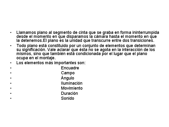  • • • Llamamos plano al segmento de cinta que se graba en