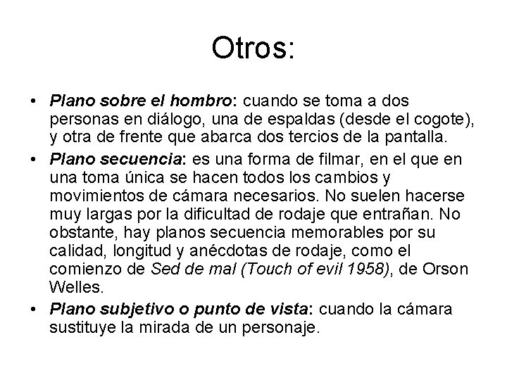 Otros: • Plano sobre el hombro: cuando se toma a dos personas en diálogo,