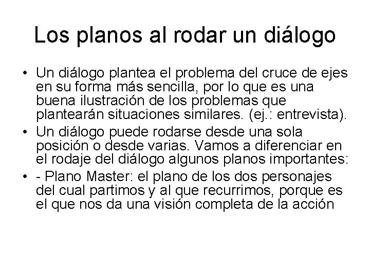 Los planos al rodar un diálogo • Un diálogo plantea el problema del cruce